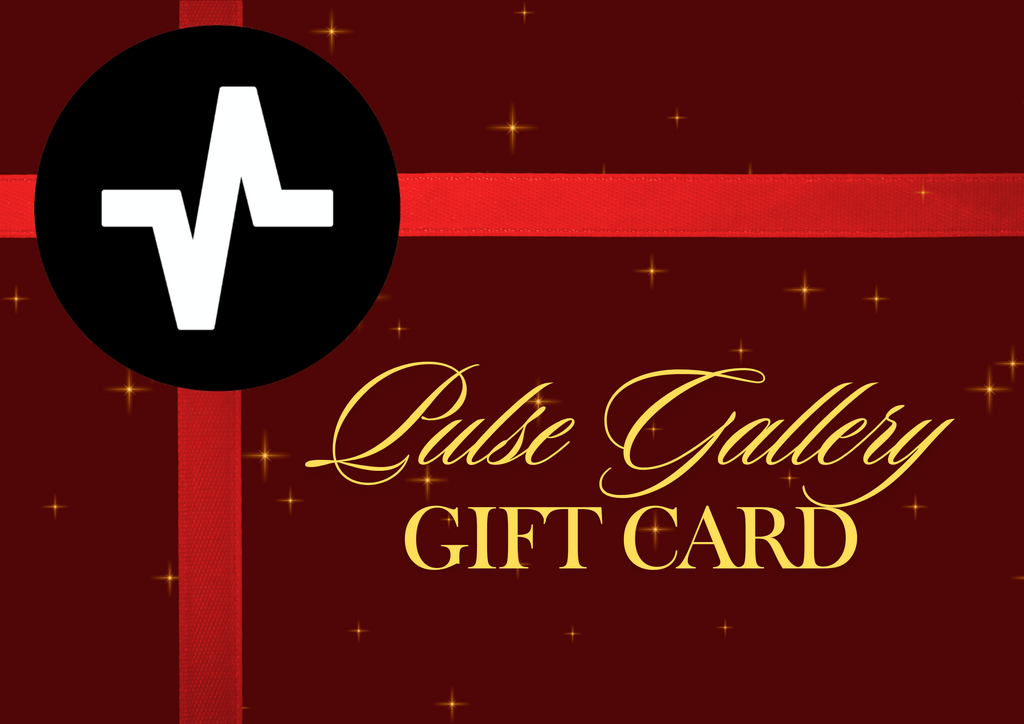 Pulse Gallery Gift Cards!